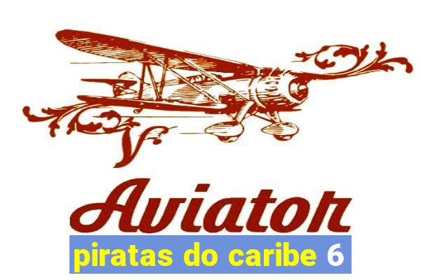 piratas do caribe 6